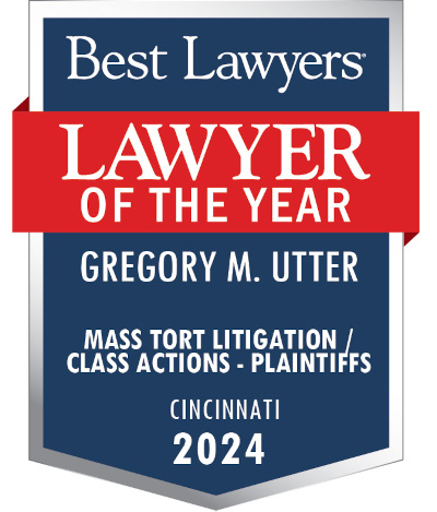 Best Lawyers Lawyer of the Year Gregory M. Utter Mass Tort Litigation / Class Actions - Plaintiffs Cinnati 2024